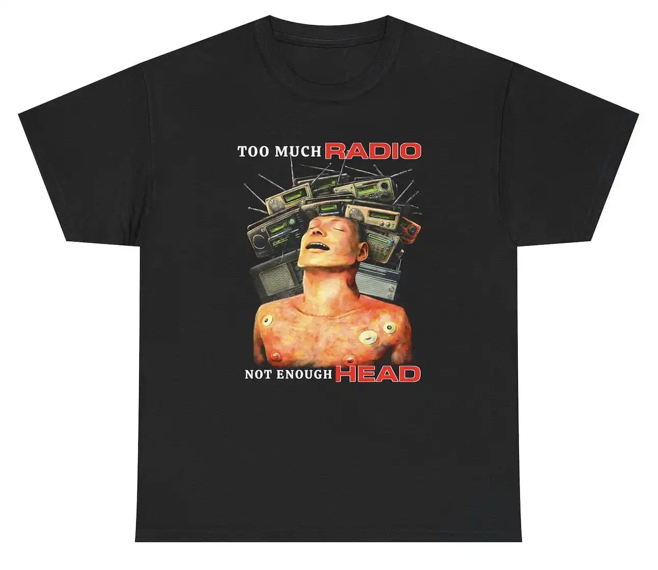 Too Much Radio Not Enough Head Sarcastic Graphic Tee Too Much Radio Not Enough Head Sarcastic Graphic Tee