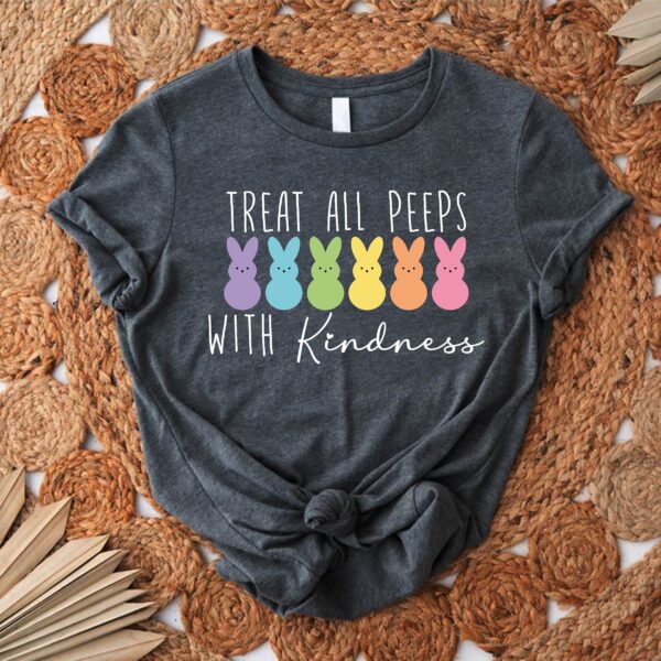 Treat All Peeps With Kindness Easter Teacher Shirt
