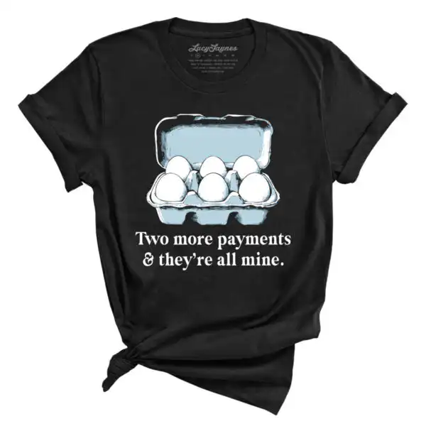 Two More Payments And They're All Mine Tee - Unisex Graphic Tee