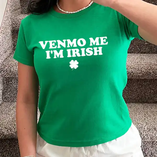 Venmo Me I'm Irish Baby Tee | Editorial Streetwear