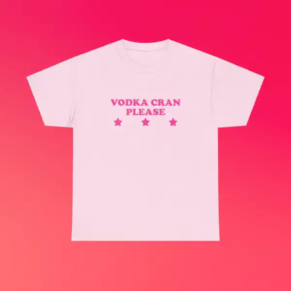Vodka Cran Please Unisex Tee - Y2K Funny Sarcastic Going Out Top