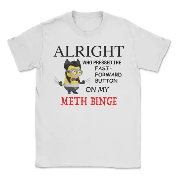 Who Pressed the Fast-Forward Button on my Meth Binge?? Tee