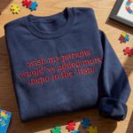 Wish My Parents Would’ve Added More Nepo to the ’tism Embroidered Shirt