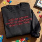 Wish My Parents Would’ve Added More Nepo to the ’tism Embroidered Shirt