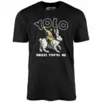 Yolo - Unless You're Me - Unisex Graphic Tee with Jesus & Bunny