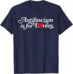 Activists T-Shirt Antifascism Is for Lovers Heart Accent Shirt