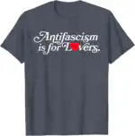 Activists T-Shirt Antifascism Is for Lovers Heart Accent Shirt