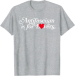 Activists T-Shirt Antifascism Is for Lovers Heart Accent Shirt