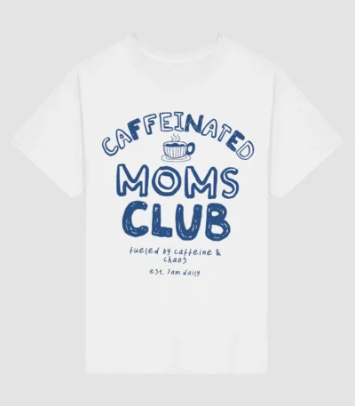 Caffeinated Moms Club Shirt – Coffee Lover Mother’s Day Shirt
