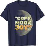 Copy Moon Joy Funny Lunar Quote Full Moon Vintage Shirt