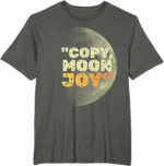 Copy Moon Joy Funny Lunar Quote Full Moon Vintage Shirt