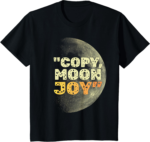 Copy Moon Joy Funny Lunar Quote Full Moon Vintage Shirt