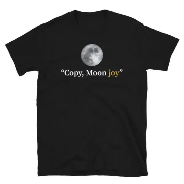 Copy Moon Joy T-Shirt – Full Moon Astronaut Radio Shirt