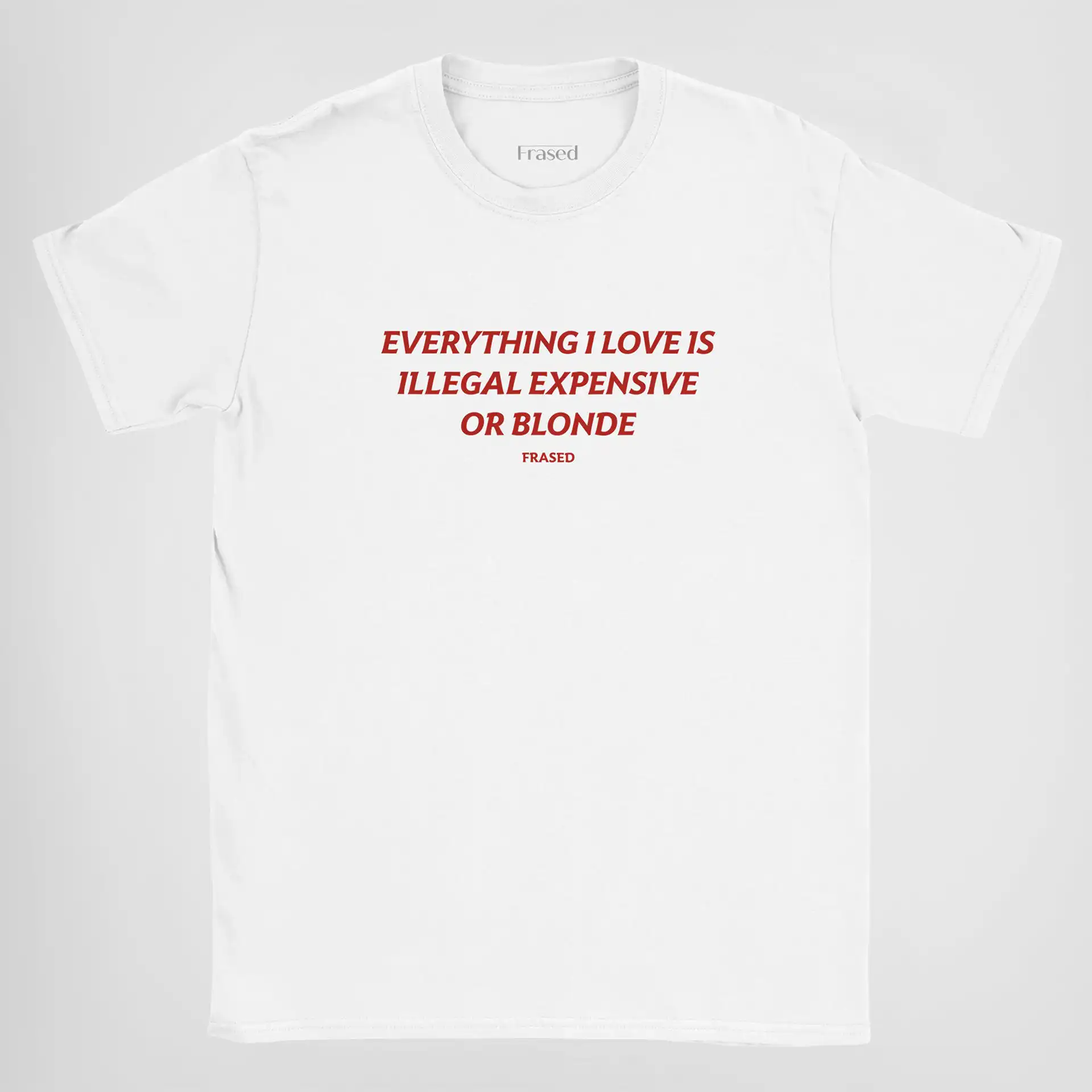 Everything I Love Is Illegal, Expensive or Blonde Baby Tee Everything I Love Is Illegal, Expensive or Blonde Baby Tee