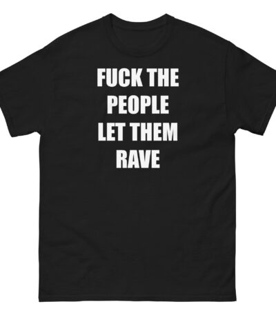 F*ck The People Let Them Rave Alison Wonderland Shirt