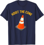 Funny Hoist The Cone Meme Baseball Lifestyle 101 Shirt