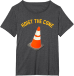 Funny Hoist The Cone Meme Baseball Lifestyle 101 Shirt