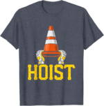 Hoist The Traffic Cone Funny Humor Gift T-Shirt