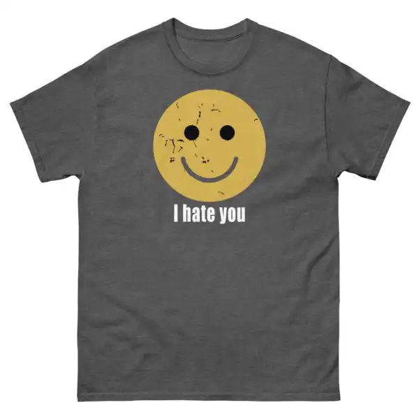 I H*te You Smiley Face Dark Humor Unisex Cotton Shirt