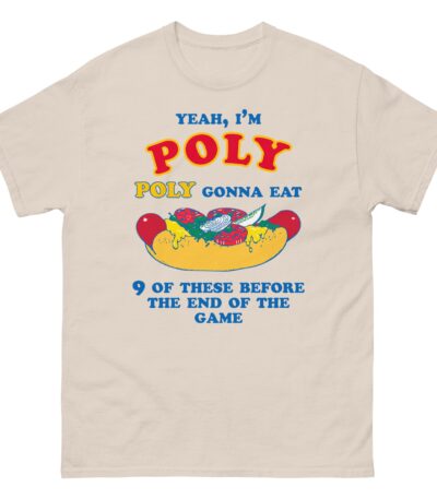 I’m Poly Gonna Eat 9 Of These Before The End Of The Game Shirt