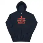Insert Cheesy Bread Funny Foodie Humor Unisex Hoodie