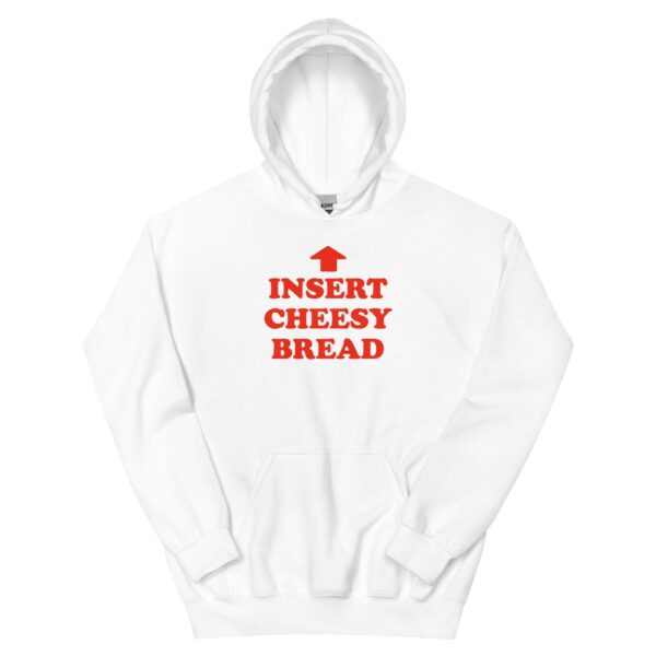Insert Cheesy Bread Funny Foodie Humor Unisex Hoodie