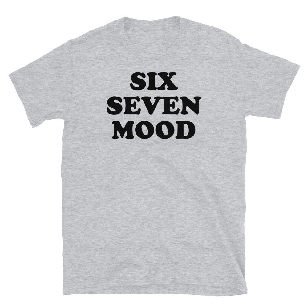 Six Seven Mood Funny Viral Meme Gen Z Shirt - AshBubble