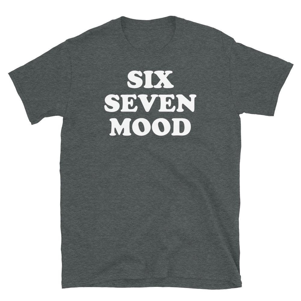 Six Seven Mood Funny Viral Meme Gen Z Shirt - AshBubble