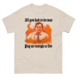 All You Had To Do Was Pay Us Enough To Live Funny Shirt