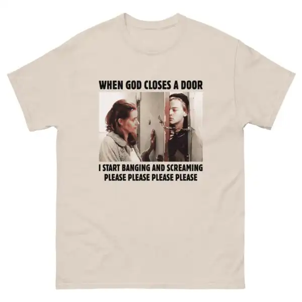 When God Closes a Door Banging Screaming Please Shirt