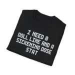 I Need A Doll Line And A Sickening Dose Stat Cannes Shirt