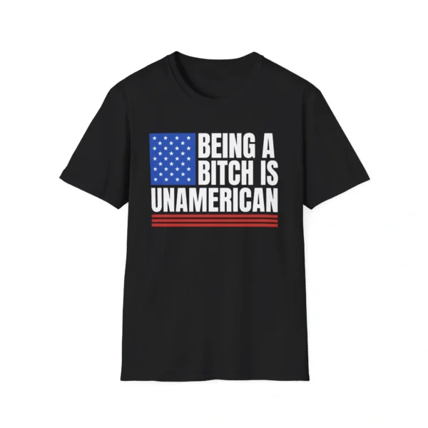 Being A B*tch Is Unamerican Polite Patriot Satire Shirt