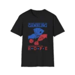 I’m Not Addicted To Gambling I’m Addicted To Hope Shirt