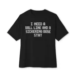 I Need A Doll Line And A Sickening Dose Stat Cannes Shirt