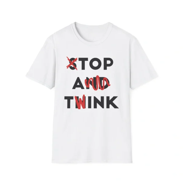 Stop and Think Top A Twink Apparel Lightweight Gift Shirt
