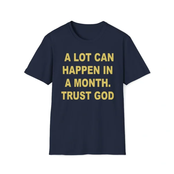 A Lot Can Happen In A Month Trust God Alterbabe Faith Shirt
