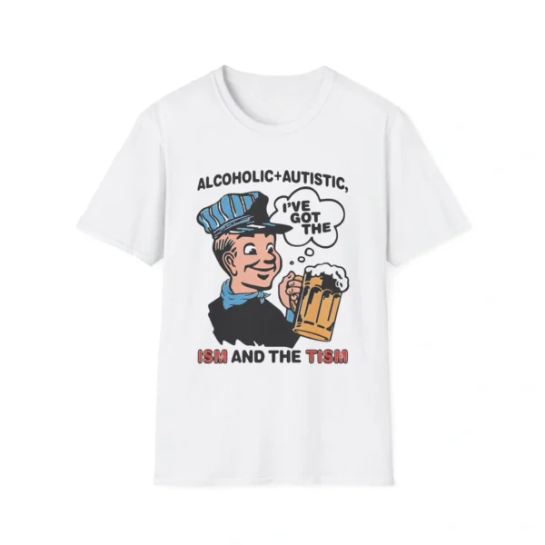 Alcoholic and Autistic ISM and The Tism UK Lightweight Shirt