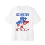 I’m Not Addicted To Gambling I’m Addicted To Hope Shirt