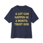 A Lot Can Happen In A Month Trust God Alterbabe Faith Shirt