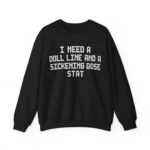 I Need A Doll Line And A Sickening Dose Stat Cannes Shirt