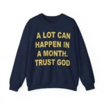 A Lot Can Happen In A Month Trust God Alterbabe Faith Shirt