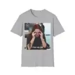 I Love My Job Shirt Funny Coworker Work Burnout Shirt