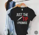 Nurse Gift Just The Tip Phlebotomist Funny Nurse Shirt