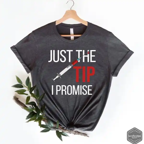 Nurse Gift Just The Tip Phlebotomist Funny Nurse Shirt