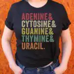 Adenine & Cytosine & Guanine & Thymine & Uracil Shirt