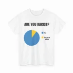 Are You Racist? Dark Satire Graphic Shirt