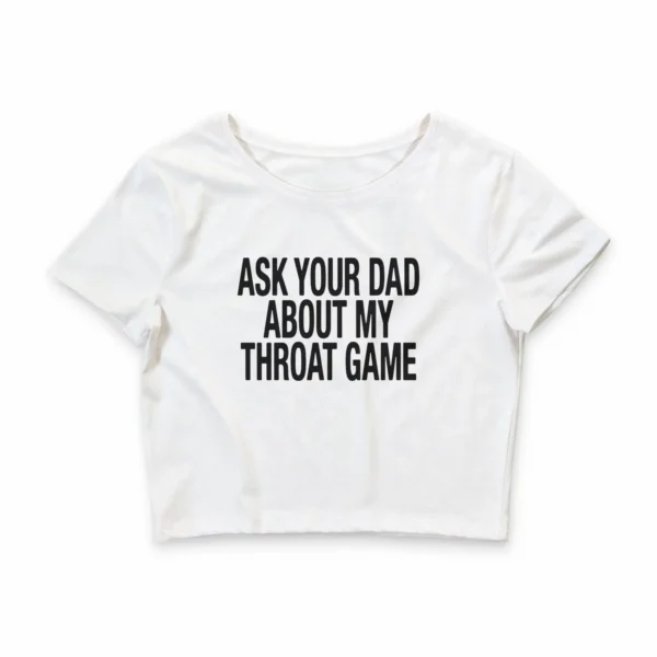 Ask Your Dad About My Throat Game Funny Baby Tee