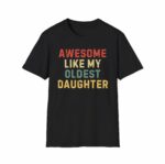 Awesome Like My Oldest Daughter Shirt for Dads