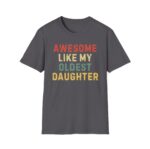 Awesome Like My Oldest Daughter Shirt for Dads