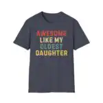 Awesome Like My Oldest Daughter Shirt for Dads
